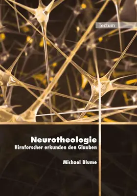 Blume |  Neurotheologie - Hirnforscher erkunden den Glauben | Buch |  Sack Fachmedien