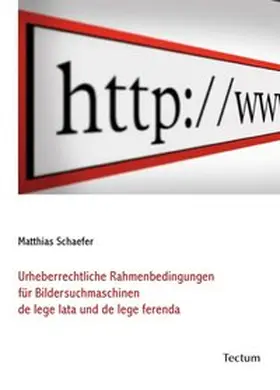 Schaefer |  Urheberrechtliche Rahmenbedingungen für Bildersuchmaschinen de lege lata und de lege ferenda | Buch |  Sack Fachmedien