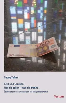 Tafner |  Geld und Glauben: Was sie teilen - was sie trennt | Buch |  Sack Fachmedien