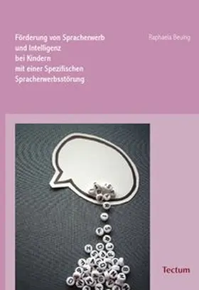 Beuing |  Förderung von Spracherwerb und Intelligenz bei Kindern mit einer Spezifischen Spracherwerbsstörung | Buch |  Sack Fachmedien