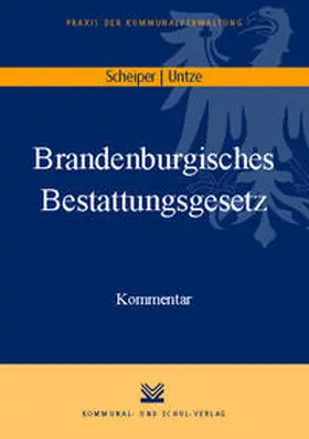 Scheiper / Untze | Brandenburgisches Bestattungsgesetz | Buch | 978-3-8293-0839-7 | www.sack.de