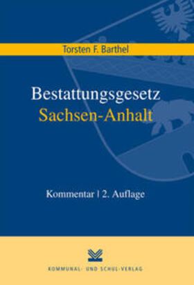 Barthel | Bestattungsgesetz des Landes Sachsen-Anhalt (BestattG LSA) | Buch | 978-3-8293-1064-2 | sack.de