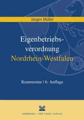 Müller | Eigenbetriebsverordnung / Kommunalunternehmensverordnung Nordrhein-Westfalen | Buch | 978-3-8293-1178-6 | sack.de
