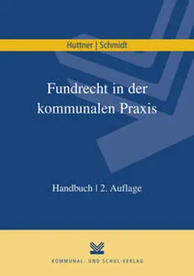 Huttner / Schmidt | Fundrecht in der kommunalen Praxis | Buch | 978-3-8293-1206-6 | sack.de