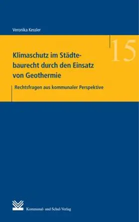 Kessler |  Klimaschutz im Städtebaurecht durch den Einsatz von Geothermie | Buch |  Sack Fachmedien