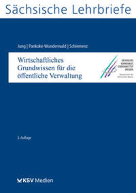 Jung / Pankoke-Wunderwald / Schiemenz | Wirtschaftliches Grundwissen für die öffentliche Verwaltung (SL 13) | Buch | 978-3-8293-1276-9 | sack.de