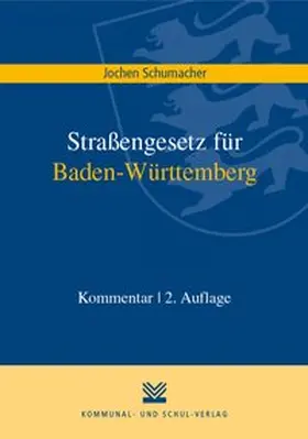 Schumacher | Straßengesetz für Baden-Württemberg | Buch | 978-3-8293-1316-2 | sack.de