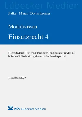 Palka / Maier / Bretschneider |  MODULWISSEN Einsatzrecht 4 | Buch |  Sack Fachmedien