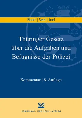 Ebert / Seel / Joel | Thüringer Gesetz über die Aufgaben und Befugnisse der Polizei | Buch | 978-3-8293-1349-0 | www.sack.de