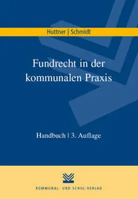 Huttner / Schmidt | Fundrecht in der kommunalen Praxis | Buch | 978-3-8293-1368-1 | sack.de