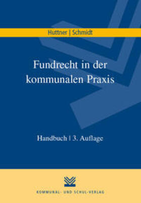 Huttner / Schmidt | Fundrecht in der kommunalen Praxis | Buch | 978-3-8293-1368-1 | sack.de