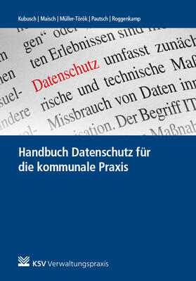 Kubusch / Maisch / Müller-Török |  Handbuch Datenschutz für die kommunale Praxis | Buch |  Sack Fachmedien