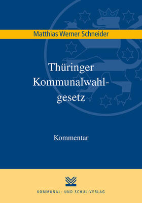 Schneider |  Thüringer Kommunalwahlgesetz (ThürKWG) | eBook | Sack Fachmedien