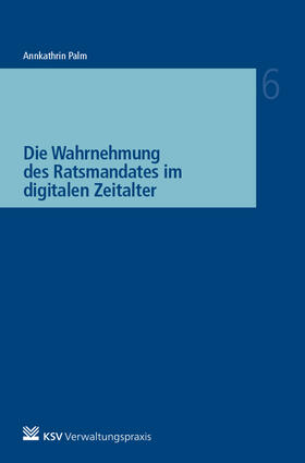 Palm | Die Wahrnehmung des Ratsmandates im digitalen Zeitalter | Buch | 978-3-8293-1460-2 | sack.de