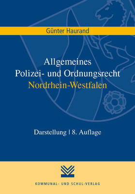 Haurand | Haurand, G: Allgemeines Polizei- und Ordnungsrecht NRW | Buch | 978-3-8293-1472-5 | sack.de