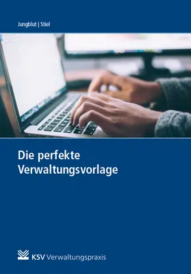 Jungblut / Stiel | Die perfekte Verwaltungsvorlage | Buch | 978-3-8293-1478-7 | sack.de
