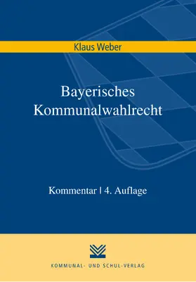 Weber |  Bayerisches Kommunalwahlrecht | eBook | Sack Fachmedien