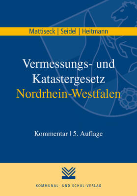 Mattiseck / Seidel / Heitmann |  Mattiseck, K: Vermessungs- und Katastergesetz NRW | Buch |  Sack Fachmedien