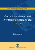 Wachsmuth / Scheid / Schuà |  Gesundheitsdienst- und Verbraucherschutzgesetz Bayern | eBook | Sack Fachmedien