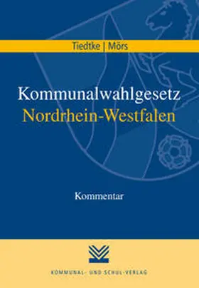 Tiedtke / Mörs |  Kommunalwahlgesetz Nordrhein-Westfalen | eBook | Sack Fachmedien