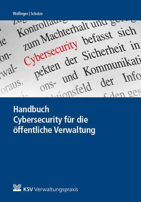 Wollinger / Schulze |  Handbuch Cybersecurity für die öffentliche Verwaltung | Buch |  Sack Fachmedien