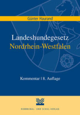 Haurand |  Landeshundegesetz Nordrhein-Westfalen | Buch |  Sack Fachmedien