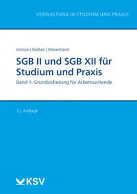 Grosse / Weber / Wesemann |  SGB II und SGB XII für Studium und Praxis (Bd. 1/3) | Buch |  Sack Fachmedien