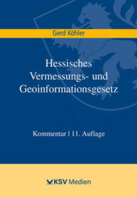 Köhler | Köhler, G: Hessisches Vermessungs- und Geoinformationsgesetz | Buch | sack.de