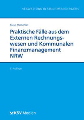 Mutschler | Praktische Fälle aus dem Externen Rechnungswesen und Kommunalen Finanzmanagement NRW | Buch | 978-3-8293-1816-7 | sack.de