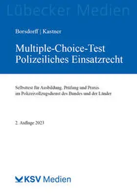 Borsdorff / Kastner | Multiple-Choice-Test Polizeiliches Einsatzrecht | Buch | 978-3-8293-1850-1 | sack.de