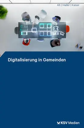 Alt / Haller / Kaiser |  Digitalisierung in Gemeinden | Buch |  Sack Fachmedien