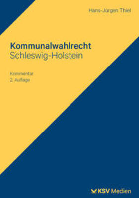 Thiel |  Thiel, H: Kommunalwahlrecht Schleswig-Holstein | Buch |  Sack Fachmedien