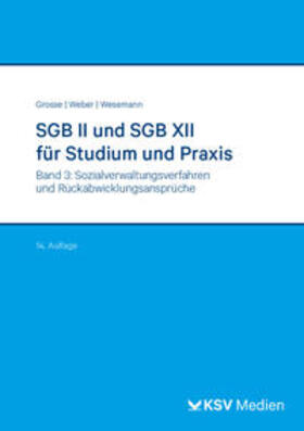 Grosse / Weber / Wesemann | SGB II und SGB XII für Studium und Praxis (Bd. 3/3) | Buch | 978-3-8293-1892-1 | sack.de