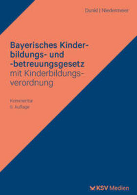 Dunkl / Niedermeier | Bayerisches Kinderbildungs- und -betreuungsgesetz mit Kinderbildungsverordnung | Buch | 978-3-8293-1904-1 | sack.de