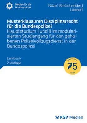 Nitze / Bretschneider / Liebhart | Musterklausuren Disziplinarrecht für die Bundespolizei | Buch | 978-3-8293-1908-9 | sack.de