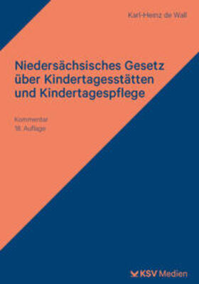 Wall | Niedersächsisches Gesetz über Kindertagesstätten und Kindertagespflege | Buch | 978-3-8293-1914-0 | sack.de