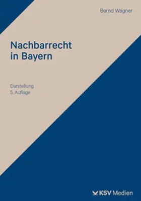 Wagner | Nachbarrecht in Bayern | Buch | 978-3-8293-2009-2 | sack.de