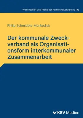 Schmidtke-Mönkediek | Der kommunale Zweckverband als Organisationsform interkommunaler Zusammenarbeit | Buch | 978-3-8293-2051-1 | www.sack.de