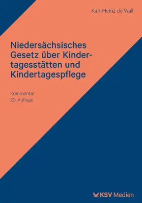Wall |  Niedersächsisches Gesetz über Kindertagesstätten und Kindertagespflege | Buch |  Sack Fachmedien