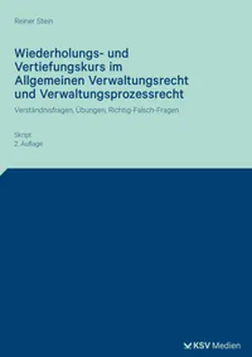 Stein |  Wiederholungs- und Vertiefungskurs im Allgemeinen Verwaltungsrecht und Verwaltungsprozessrecht | Buch |  Sack Fachmedien