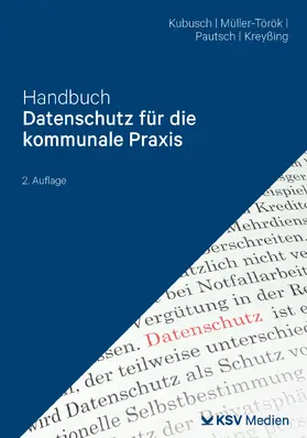 Kubusch / Müller-Török / Pautsch |  Handbuch Datenschutz für die kommunale Praxis | Buch |  Sack Fachmedien