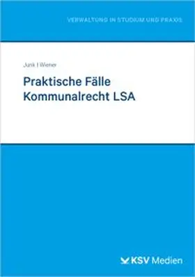 Junk / Wiener |  Praktische Fälle Kommunalrecht LSA | Buch |  Sack Fachmedien
