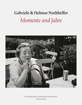 Nothhelfer |  Gabriele und Helmut Nothhelfer - Momente und Jahre | Buch |  Sack Fachmedien