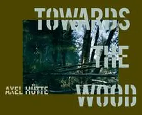 Hütte |  Towards the Wood | Buch |  Sack Fachmedien