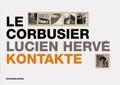 Hervé |  Le Corbusier / Lucien Hervé: Kontakte | Buch |  Sack Fachmedien