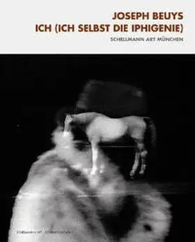 Beuys / Schellmann |  Ich (Ich selbst die Iphigenie) | Buch |  Sack Fachmedien