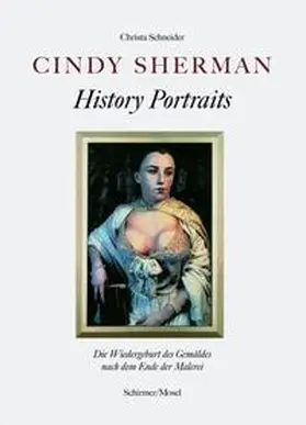 Schneider |  Cindy Sherman - History Portraits | Buch |  Sack Fachmedien
