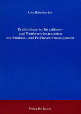 Hilzenbecher | Realoptionen in Investitions- und Wettbewerbsstrategien des Produkt- und Profitcentermanagement | Buch | sack.de