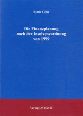 Tietje | Die Finanzplanung nach der Insolvenzordnung von 1999 | Buch | 978-3-8300-0875-0 | sack.de