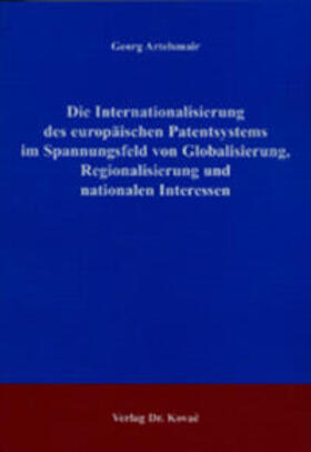 Artelsmair | Die Internationalisierung des europäischen Patentsystems im Spannungsfeld von Globalisierung, Regionalisierung und nationalen Interessen | Buch | 978-3-8300-1293-1 | sack.de